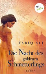Die Nacht des goldenen Schmetterlings - Roman – Ein Epos über eine große Liebe und eine farbenprächtige Reise zwischen Orient und Okzident