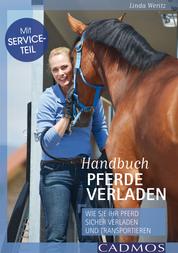 Handbuch Pferde verladen - Wie Sie Ihr Pferd sicher verladen und transportieren