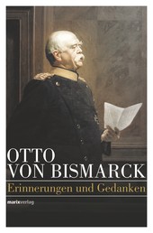 Otto von Bismarck - Politisches Denken - Ausgewählt und kommentiert von Klaus Kremb