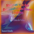 Rosemarie Eichmüller: Mantras von der Bewusstseins-Ebene Luijeina 