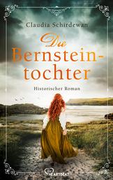 Die Bernsteintochter - Historischer Roman