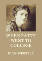 Jean Webster: When Patty Went To College 