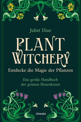 Plant Witchery – Entdecke die Magie der Pflanzen