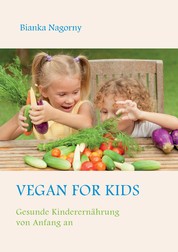 Vegan for Kids - Gesunde Kinderernährung von Anfang an