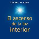 Zensho W. Kopp: El ascenso de la luz interior 