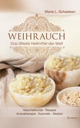 Weihrauch - Das älteste Heilmittel der Welt