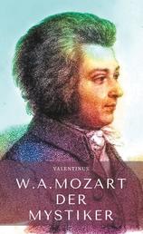 Wolfgang Amadeus Mozart - Der Mystiker