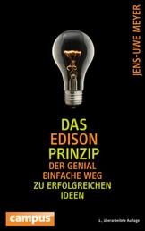 Das Edison-Prinzip - Der genial einfache Weg zu erfolgreichen Ideen