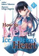 Kakeru Takamine: How to Melt the Ice Queen’s Heart 