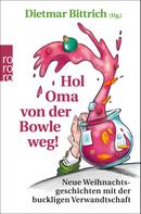Dietmar Bittrich: Hol Oma von der Bowle weg! ★★★