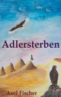 Axel Fischer: Adlersterben 