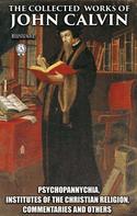 John Calvin: The Collected Works of John Calvin. Illustated 