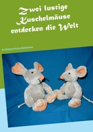 Sonja Herrscher: Zwei lustige Kuschelmäuse entdecken die Welt ★★★★