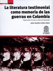 La literatura testimonial como memoria de las guerras en Colombia - Siguiendo el corte y 7 años secuestrado