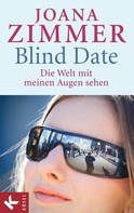 Joana Zimmer: Blind Date - Die Welt mit meinen Augen sehen ★★★★
