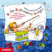 Bi-Ba-Badewannenboogie - Lieder, die mit Sprache spielen für Familie, Kindergarten und Schule