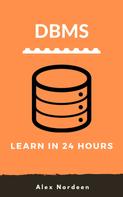 Alex Nordeen: Learn DBMS in 24 Hours 