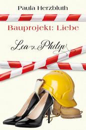 Bauprojekt: Liebe - Lea & Philip