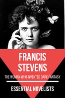Francis Stevens: Essential Novelists - Francis Stevens 