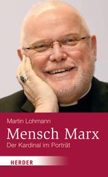 Mensch Marx - Der Münchner Kardinal im Porträt