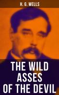 H. G. Wells: THE WILD ASSES OF THE DEVIL 