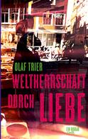 Olaf Trier: Weltherrschaft durch Liebe 
