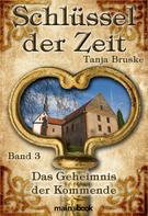 Tanja Bruske: Schlüssel der Zeit - Band 3: Das Geheimnis der Kommende ★★★