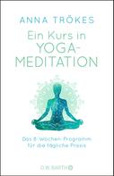 Anna Trökes: Ein Kurs in Yoga-Meditation ★★★★