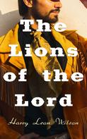 Harry Leon Wilson: The Lions of the Lord 