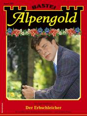 Alpengold 387 - Der Erbschleicher