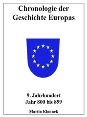 Chronologie Europas 9 - Chronologie der Geschichte Europas 9 Jahrhundert Jahr 800-899