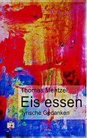Thomas Mentzel: Eis essen 