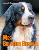 Emmanuelle Meurisse: Mes Bouviers Bernois 