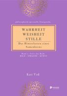 Kati Voß: WAHRHEIT -WEISHEIT - STILLE 