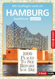1000 Places To See Before You Die - Hamburg - Stadtführer spezial - Mit Ausflügen rund um Hamburg