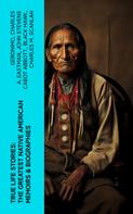 Geronimo: True Life Stories: The Greatest Native American Memoirs & Biographies 