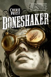 Boneshaker - A Novel of the Clockwork Century