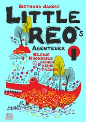 Little Reo`s Abenteuer - Kleine Krokodile weinen keine Tränen