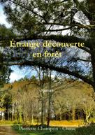 Pierrette Champon - Chirac: Étrange découverte en forêt 