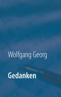 Wolfgang Georg: Gedanken 