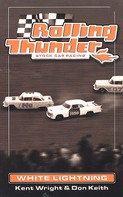Don Keith: Rolling Thunder Stock Car Racing: White Lightning 