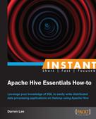 Darren Lee: Instant Apache Hive Essentials How-to 