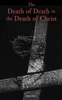 John Owen: The Death of Death in the Death of Christ 