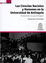 Las Ciencias Sociales y Humanas en la Universidad de Antioquia - Avatares históricos y epistemológicos