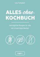Lisa Schubert: Alles-ohne-Kochbuch 