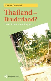Thailand - Bruderland? - Unter Palmen und Pagoden