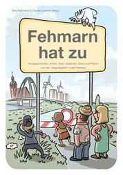Fehmarn hat zu - Kurzgeschichten, Krimis, Slam, Gedichte, Satire und Fiktion von der "abgeriegelten" Insel Fehmarn