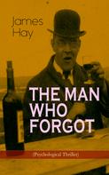 James Hay: THE MAN WHO FORGOT (Psychological Thriller) 