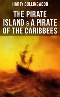 Harry Collingwood: The Pirate Island & A Pirate of the Caribbees 