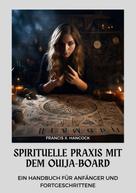 Francis X. Hancock: Spirituelle Praxis mit dem Ouija-Board 
